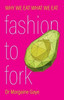 Fashion To Fork: Why We Eat What We Eat