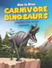 How to Draw Carnivore Dinosaurs Step-by-Step Guide: Best Carnivore Dinosaur Drawing Book for You and Your Kids
