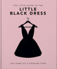 The Little Book Of The Little Black Dress: 100 Years Of A Fashion Icon