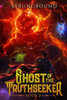 Ghost Of The Truthseeker 2: A Litrpg Adventure