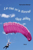 Le Ciel M'A Donné Des Ailes: À 52 Ans, Devenir Parachutiste? (French Edition)