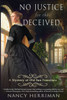 No Justice For The Deceived: A Mystery Of Old San Francisco #6