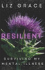 Resilient: Surviving My Mental Illness