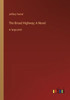 The Broad Highway; A Novel: In Large Print