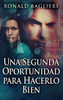 Una Segunda Oportunidad Para Hacerlo Bien (Spanish Edition)