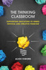 The Thinking Classroom: Supporting Educators To Embed Critical And Creative Thinking