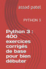 Python 3 : 400 exercices corrigés de base pour bien débuter: PYTHON 3 (French Edition)
