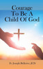 Courage To Be A Child Of God