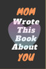 Mom I Wrote This Book About You