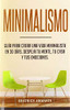 Minimalismo: Guía Para Crear Una Vida Minimalista en 30 Días, Despeja Tu Menta, Tu Casa Y Tus Emociones (Spanish Edition)