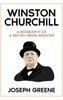 Winston Churchill: A Biography Of A British Prime Minister