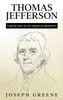 Thomas Jefferson: A Biography Of An American President