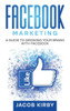 Facebook Marketing: A Guide To Growing Your Brand With Facebook