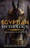 Egyptian Mythology: Enchanting Tales Of The Ancient World
