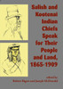 Salish And Kootenai Indian Chiefs Speak For Their People And Land, 18651909