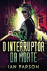 O Interruptor Da Morte (Portuguese Edition)