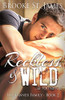 Reckless & Wild: A Romance (Tanner Family)