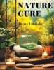 Nature Cure: Philosophy And Practice Based On The Unity Of Disease And Cure