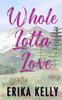 Whole Lotta Love ( Alternate Special Edition Cover): A Calamity Falls Small Town Romance (Calamity Falls Alternate Special Edition Covers)