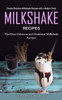 Milkshake Recipes: Creamy Delicious Milkshake Recipes With A Modern Twist (The Most Delicious And Healthiest Milkshake Recipes)