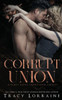 Corrupt Union: A Dark Mafia Romance (Knight's Ridge Empire: Corrupt Trilogy)