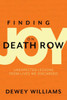 Finding Joy On Death Row: Unexpected Lessons From Lives We Discarded