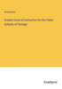 Graded Curse Of Instruction For The Public Schools Of Chicago