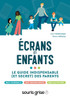 Écrans Et Enfants: Le Guide Indispensable (Et Secret) Des Parents (French Edition)
