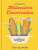 A Guide To Midwestern Conversation