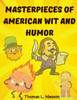 Masterpieces Of American Wit And Humor: An Anthology Of The American Humor