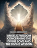 Angelic Wisdom Concerning The Divine Love And The Divine Wisdom