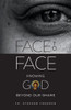 Face To Face: Knowing God Beyond Our Shame
