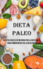 Dieta Paleo: Recetas Fáciles De Mejorar Con La Dieta Paleo Para Principiantes En La Dieta Paleo (Spanish Edition)