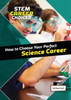 How To Choose Your Perfect Science Career (Stem Career Choices)