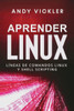 Aprender Linux: Líneas De Comandos Linux Y Shell Scripting (Spanish Edition)