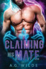 Claiming His Mate: A Sci-Fi Alien Romance (Fated Mates Of The Atari)
