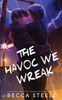 The Havoc We Wreak - Special Edition