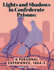 Lights And Shadows In Confederate Prisons: A Personal Experience, 1864-5