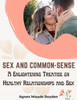 Sex And Common-Sense: A Enlightening Treatise On Healthy Relationships And Sex