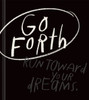 Go Forth: An Inspirational Gift Book To Believe In Yourself