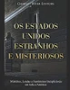 Os Estados Unidos Estranhos e Misteriosos: Mistérios, Lendas e FenÃ´menos Inexplicaveis em toda a América (Portuguese Edition)