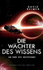 Die Wächter Des Wissens: Am Ende Des Universums (German Edition)