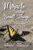 Miracle Within Small Things: A Mother And DaughterS Journey Through Loss And Aging