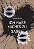 Ich Habe Nichts Zu Sagen: Meine Meinung, Die Ich Nicht Haben Darf (German Edition)
