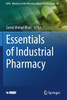 Essentials Of Industrial Pharmacy (Aaps Advances In The Pharmaceutical Sciences Series, 46)
