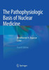 The Pathophysiologic Basis Of Nuclear Medicine