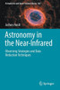 Astronomy In The Near-Infrared - Observing Strategies And Data Reduction Techniques (Astrophysics And Space Science Library, 467)