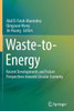 Waste-To-Energy: Recent Developments And Future Perspectives Towards Circular Economy