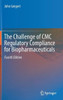 The Challenge Of Cmc Regulatory Compliance For Biopharmaceuticals