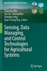 Sensing, Data Managing, And Control Technologies For Agricultural Systems (Agriculture Automation And Control)